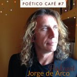 Poético Café 7 Jorge de Arco