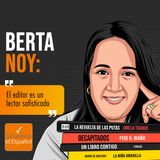 Berta Noy: “El editor es un lector sofisticado” - T02E01
