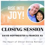 Closing Session - "Rise Into Joy" Online Weekend Retreat with David Hoffmeister and Frances Xu
