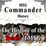 Commander History - The History of the Death of MTG - Part 1