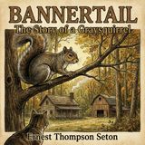 Bannertail - The Story of a Graysquirrel by Ernest Thompson Seton | Full Audiobook | Audiobook Time