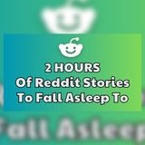 2 Hours of Stories to Sleep | Best Reddit Stories Compilation - Reddit Family