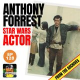 128 - Anthony Forrest - Star Wars Actor