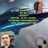 Two Psychics Ep 57 UFO's & Daniel Alan Jones Strange Phenomenon & UFO Investigator