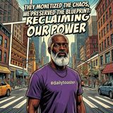 They Monetized the Chaos, We Preserved the Blueprint: Reclaiming Our Power