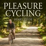 Pleasure Cycling by Henry Clyde | Full Audiobook | Audiobook Time