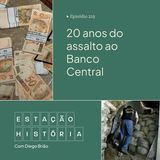 219 | Mais de R$ 160 milhões: assalto ao Banco Central completa 20 anos