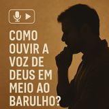 Como Ouvir a Voz de Deus na Correria do Dia a Dia?