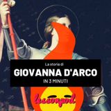 Giovanna D’Arco, la storia in 3 minuti