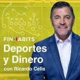 El dinero y el deporte al descubierto: Deportes y Dinero con Ricardo Celis