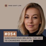 Subconscious Beliefs: The Key to Changing Your Life
