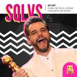 EP 537 - Globo de Ouro: O Brasil Mais Perto do Oscar!