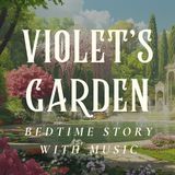 Violet's Garden (The Ember Isles Collection) | Bedtime Story with Soothing Music