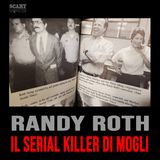Randy Roth – Il Serial Killer di Mogli