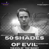 Part 2 | 50 Shades of Evil: Washington - Ted Bundy