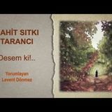 Cahit Sıtkı Tarancı - Desem ki