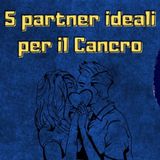5 partner ideali per il segno zodiacale del Cancro ♋ | Affinità di coppia