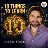Sean Stone | 10 Things to Learn, Ancient Wisdom for the Modern Soul, Matrix Navigation