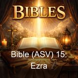 Bible ASV 15 Ezra - American Standard Version