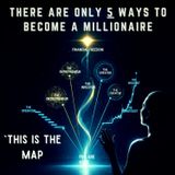 There Are Only 5 Ways to Become a MILLIONAIRE. This is The MAP.
