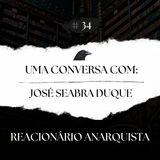 Episódio 34 - Uma Conversa com José Seabra Duque - Pt.1