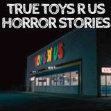 10 True Toys R Us Horror Stories