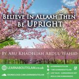 Believe in Allāh Then Be Upright (Short Excerpt) – Shaykh Abu Khadeejah Abdul-Wahid