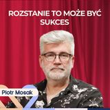 Piotr Mosak: Nowy związek po rozwodzie —  jak nie powtórzyć starego schematu? Well Be Stories
