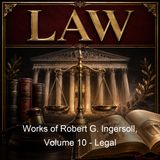 Works of Robert G Ingersoll Volume 10 - Legal - Robert G Ingersoll - Part 3