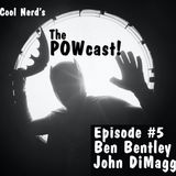THE POWCAST! EPISODE #5 BEN BENTLEY AND JOHN DIMAGGIO