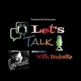 Let's Talk With Baduske