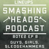 Guys, Girls, Sledgehammers (BOTE2 Ep. 8)