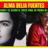 ⭐️Entre la basura y el olvido el triste final de ALMA DELIA FUENTES figura de la Época de Oro⭐️