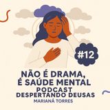 #12 Não é drama, é saúde mental