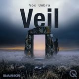 Veil - Step beyond the boundaries with Vox Umbra