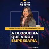 #202 - Mari Saad: de blogueira de maquiagem a empresária da beleza