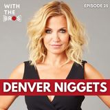 Denver Niggets | With The Bros
