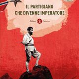 Marco Ferrari "Il partigiano che divenne imperatore"