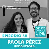 EP58: ESPECIAL BOGOSHORTS con Paola Pérez (Productora)