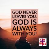 God Never Leaves you His Child on Life’s Journey, He is your Good Shepherd