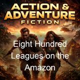 Eight Hundred Leagues on the Amazon - Jules Verne - Part 2