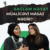 Masajın insan bədəni və ruhuna təsiri - masaj növləri! | Ruhəngiz Cəbrayılova | Sağlam Həyat