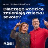 EDK#251S: Zmiana Szkoły bez stresu? Jak to zrobić! - Anna i Robert Sowińscy