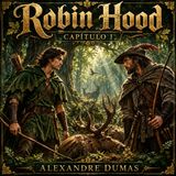 Robin Hood de Alexandre Dumas 🏹 Capítulo 1 | Audiolibro en español | Aventuras clásicas | Grandes Clásicos #3
