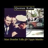 QUORUM RADIO: Matt Douthit Explains the JD Tippit Murder  04-10-25 Part II