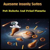 Pet Robots And Fried Planets