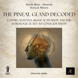 The Pineal Gland Decoded__Cosmic Antenna, 464 Hz Activation and the Astrological Key of Consciousness