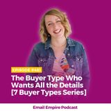 EP 481 | The Buyer Type Who Wants All the Details [7 Buyer Types Series]