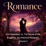 Don Sebastian or The House of the Braganza An Historical Romance Volume 3 - Anna Maria Porter