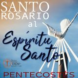Rosario al 🕊️ Espíritu Santo ❤️‍🔥 PENTECOSTÉS ▶︎ Fuego de DIOS